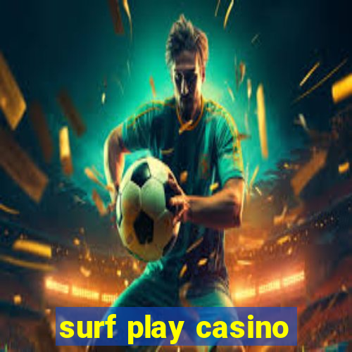 surf play casino